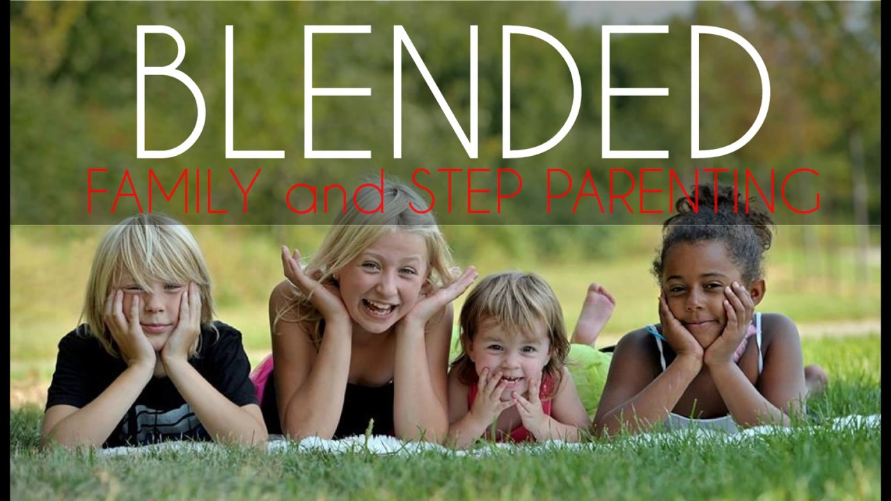 Blended Family and Step-Parenting